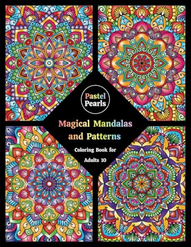 Magical Mandalas and Patterns Coloring Book for Adults 10: Relaxation Through Creative Expression for Anxiety and Stress Relief Magical Mandalas and Patterns Coloring Book for Adults 10: Relaxation Through Creative Expression for Anxiety and Stress Relief von Independently published