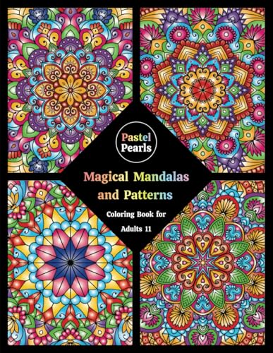 Magical Mandalas and Patterns Coloring Book for Adults 11: Relaxation Through Creative Expression for Anxiety and Stress Relief Magical Mandalas and Patterns Coloring Book for Adults 11: Relaxation Through Creative Expression for Anxiety and Stress Relief von Independently published