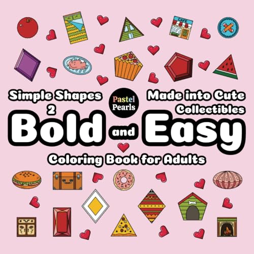 Simple Shapes 2: Made into Cute Collectibles - Bold and Easy Coloring Book for Adults Simple Shapes 2: Made into Cute Collectibles - Bold and Easy Coloring Book for Adults von Independently published