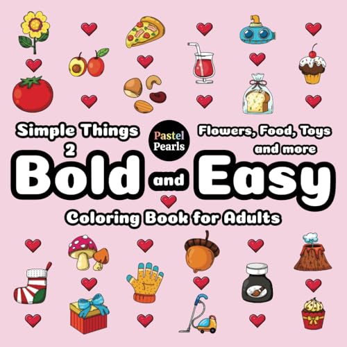 Simple Things 2: Flowers, Food, Toys and more - Bold and Easy Coloring Book for Adults Simple Things 2: Flowers, Food, Toys and more - Bold and Easy Coloring Book for Adults von Independently published
