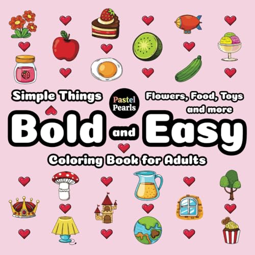 Simple Things: Flowers, Food, Toys and more - Bold and Easy Coloring Book for Adults Simple Things: Flowers, Food, Toys and more - Bold and Easy Coloring Book for Adults von Independently published