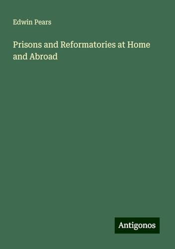 Prisons and Reformatories at Home and Abroad von Antigonos Verlag