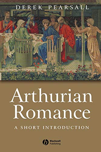 Arthurian Romance: A Short Introduction (Blackwell Introductions to Literature)