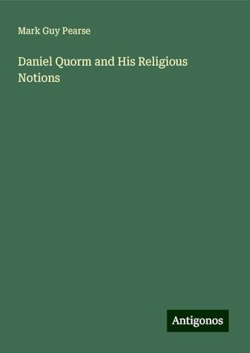 Daniel Quorm and His Religious Notions von Antigonos Verlag