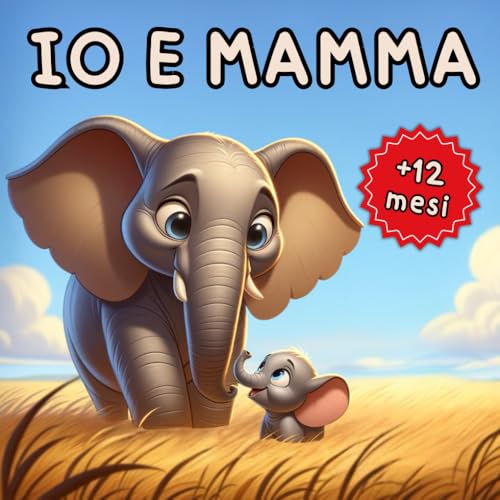 Io e Mamma: Rime e immagini di amore, avventure di mamma e cucciolo nel regno animale von Independently published