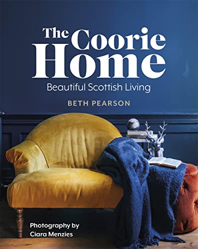 The Coorie Home: Beautiful Scottish Living
