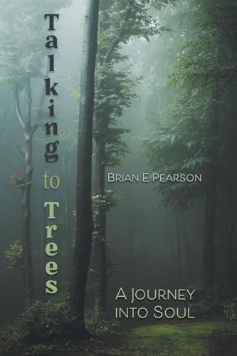 Talking to Trees: A Journey into Soul von FriesenPress