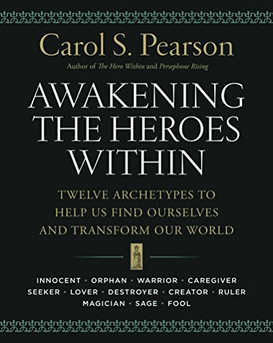 Awakening the Heroes Within: Twelve Archetypes to Help Us Find Ourselves and Transform Our World von HarperOne