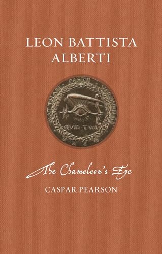 Leon Battista Alberti: The Chameleon's Eye (Renaissance Lives)