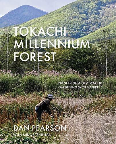 Tokachi Millennium Forest: Pioneering a New Way of Gardening With Nature von Filbert Press