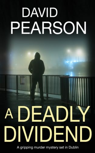 A Deadly Dividend: A gripping murder mystery set in Dublin (The Dublin Homicides, Band 1)