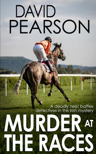 MURDER AT THE RACES: a deadly heist baffles detectives in this Irish mystery (The Galway Homicides, Band 9)