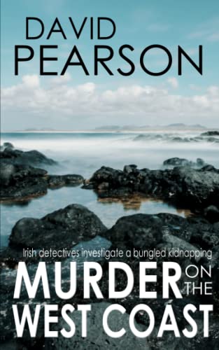 MURDER ON THE WEST COAST: Irish detectives investigate a bungled kidnapping (The Galway Homicides, Band 3) von Independently published