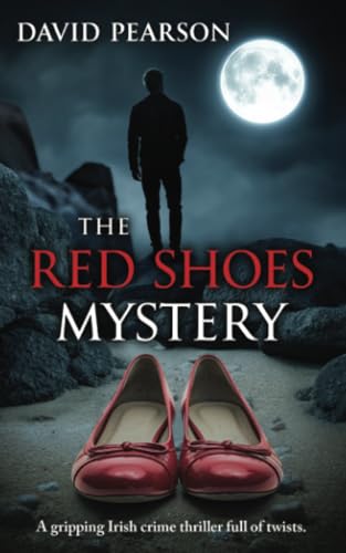 The Red Shoes Mystery: A gripping Irish crime thriller full of twists (The Mayo Murders, Band 2) von PublishDrive