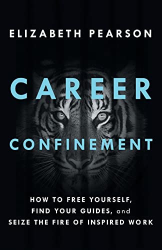 Career Confinement: How to Free Yourself, Find Your Guides, and Seize the Fire of Inspired Work von Lioncrest Publishing