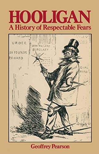 Hooligan: A history of respectable fears