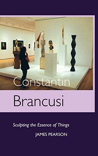 Constantin Brancusi: Sculpting the Essence of Things (Sculptors)