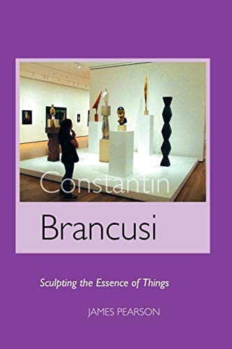 Constantin Brancusi: Sculpting the Essence of Things (Sculptors Series)