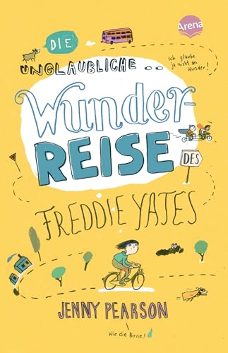 Die unglaubliche Wunderreise des Freddie Yates: Eine Geschichte voller Freundschaft, Abenteuer und dreckiger Klamotten für Kinder ab 10