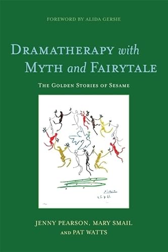 Dramatherapy With Myth and Fairytale: The Golden Stories of Sesame