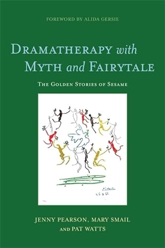 Dramatherapy With Myth and Fairytale: The Golden Stories of Sesame