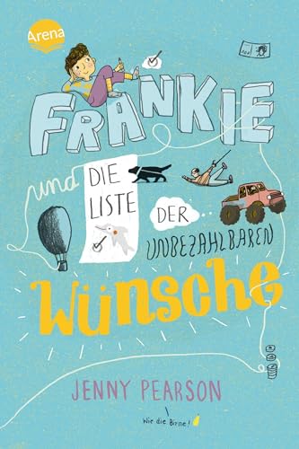 Frankie und die Liste der unbezahlbaren Wünsche: Lustiger Roman voller Herz und Humor für Kinder ab 10 von Arena