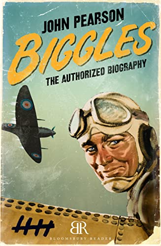 Biggles: The Authorized Biography Biggles: The Authorized Biography