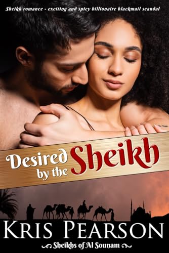 Desired by the Sheikh: Sheikh romance - an exciting and spicy billionaire blackmail scandal (Sheikhs of Al Sounam, Band 2) von Independently published