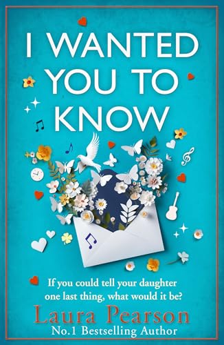 I Wanted You To Know: The utterly beautiful, heartbreaking book club pick from NUMBER ONE BESTSELLER Laura Pearson I Wanted You To Know: The utterly beautiful, heartbreaking book club pick from NUMBER ONE BESTSELLER Laura Pearson von Boldwood Books
