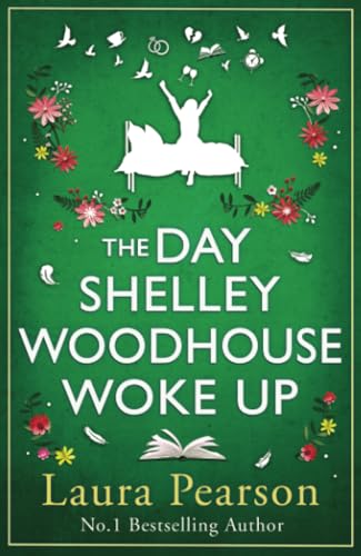 The Day Shelley Woodhouse Woke Up: the BRAND NEW uplifting, emotional read from the author of NUMBER ONE BESTSELLER The Last List of Mabel Beaumont for 2024 von Boldwood Books