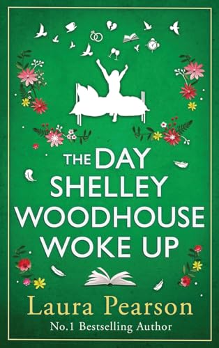 The Day Shelley Woodhouse Woke Up: the BRAND NEW uplifting, emotional read from the author of NUMBER ONE BESTSELLER The Last List of Mabel Beaumont for 2024 von Boldwood Books Ltd