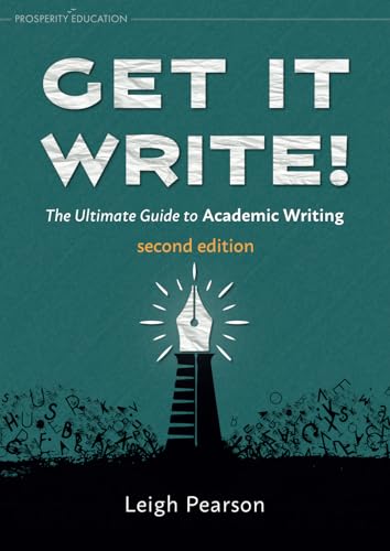 Get It Write!: The Ultimate Guide to Academic Writing | second edition