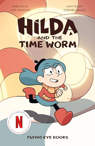 Hilda and the Time Worm: Hilda Netflix Tie-In 4 (Hilda, 4)