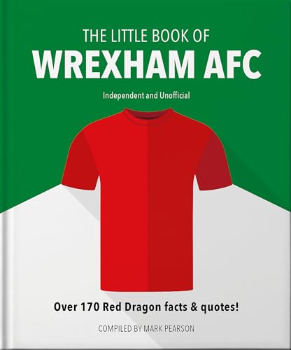 The Little Book of Wrexham AFC: Over 170 Red Dragon facts & quotes! (Little Books of Sports, 14) von OH