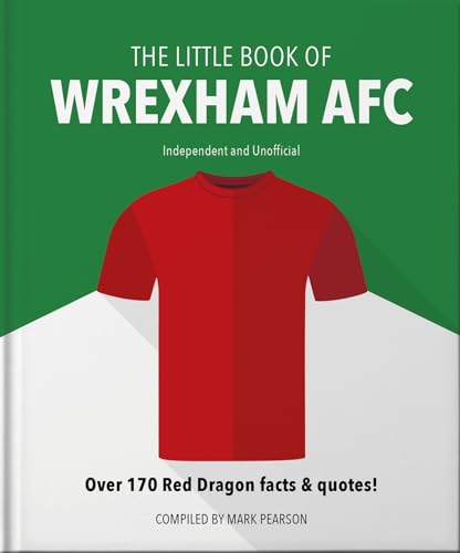 The Little Book of Wrexham AFC: Over 170 Red Dragon facts & quotes! (Little Books of Sports, 14) von OH