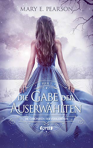 Die Gabe der Auserwählten: Die Chroniken der Verbliebenen. Band 3 Die Gabe der Auserwählten: Die Chroniken der Verbliebenen. Band 3