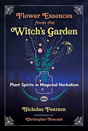 Flower Essences from the Witch's Garden: Plant Spirits in Magickal Herbalism von Destiny Books