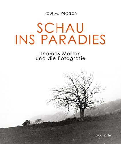 Schau ins Paradies: Thomas Merton und die Fotografie von Sprachlichter Verlag
