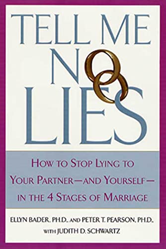 Tell Me No Lies: How to Stop Lying to Your Partner-And Yourself-In the 4 Stages of Marriage