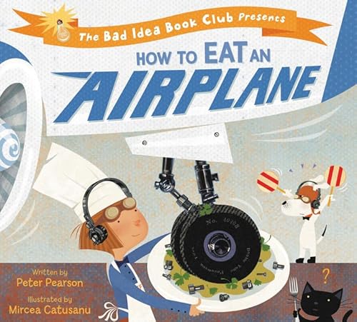 How to Eat an Airplane (Bad Idea Book Club)