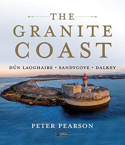 The Granite Coast: Dún Laoghaire, Sandycove, Dalkey von O'Brien Press Ltd