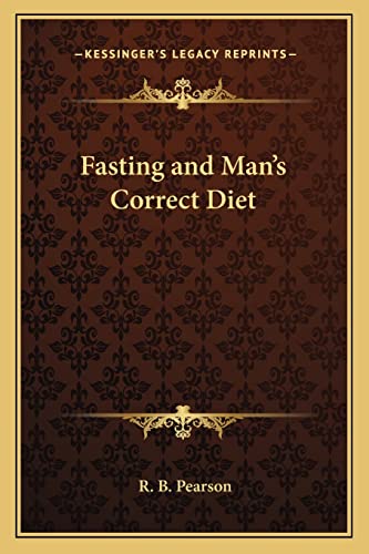 Fasting and Man's Correct Diet von Kessinger Publishing