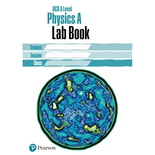 OCR A level Physics A Lab Book: Lab Book: OCR AS/Alevel Physics Lab Book (OCR GCE Physics A)