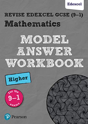 Revise Edexcel GCSE (9–1) Mathematics Higher Model Answer Workbook: for home learning, 2022 and 2023 assessments and exams (REVISE Edexcel GCSE Maths 2015)