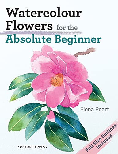 Watercolour Flowers for the Absolute Beginner (Absolute Beginner Art)