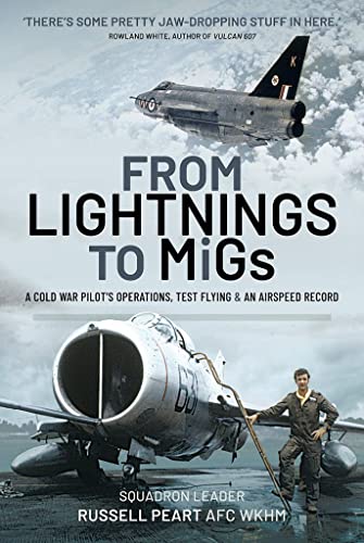 From Lightnings to MiGs: A Cold War Pilot's Operations, Test Flying & An Airspeed Record