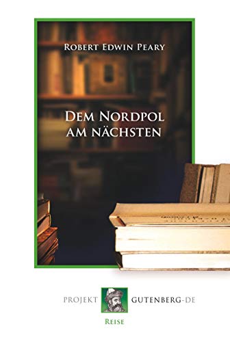 Dem Nordpol am nächsten von Verlag Projekt Gutenberg-De