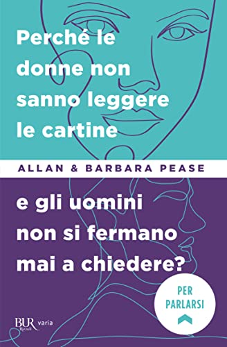 Perché le donne non sanno leggere le cartine e gli uomini non si fermano mai a chiedere? (BUR BUR Big)