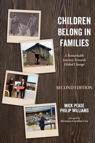 Children Belong in Families, Second Edition: A Remarkable Journey Towards Global Change