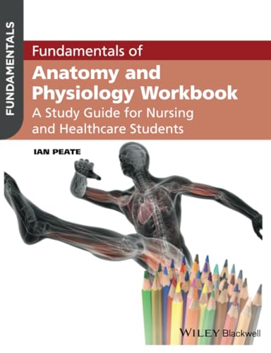 Fundamentals of Anatomy and Physiology Workbook: A Study Guide for Nurses and Healthcare Students von Wiley